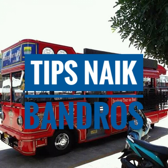 Tips Naik Bandros di Bandung